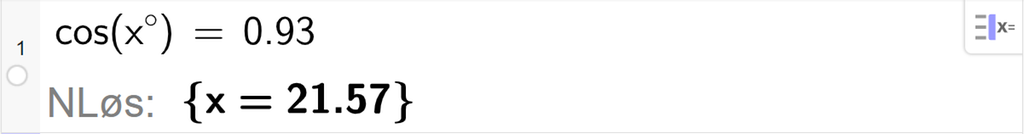 På linje 1 i CAS-vinduet i GeoGebra er det skrevet cos parentes x gradsymbol parentes slutt er lik 0,93. Svaret med NLøs er x er lik 21,57. Skjermutklipp.