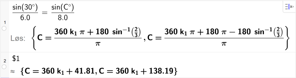 På linje 1 i CAS-vinduet i GeoGebra er det skrevet sin parentes 30 gradsymbol parentes slutt delt på 6,0 er lik sin parentes C gradsymbol parentes slutt delt på 8,0. Svaret med Løs er C er lik to uttrykk som vi finner tilnærmet verdi til, i neste linje. På linje 2 er det skrevet dollartegn 1. Svaret med tilnærming er C er lik 360 k 1 pluss 41,81 og C er lik 360 k 1 pluss 138,19. Skjermutklipp.