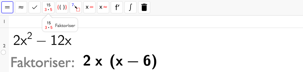 Utklipp fra CAS i GeoGebra. Det viser at kommandoknappen for faktorisering er knapp nummer fire fra venstre på verktøylinja øverst. På linje 2 er det skrevet 2 x i andre minus 12 x. Svaret med Faktoriser er 2 x parentes x minus 6 parentes slutt. Skjermutklipp.
