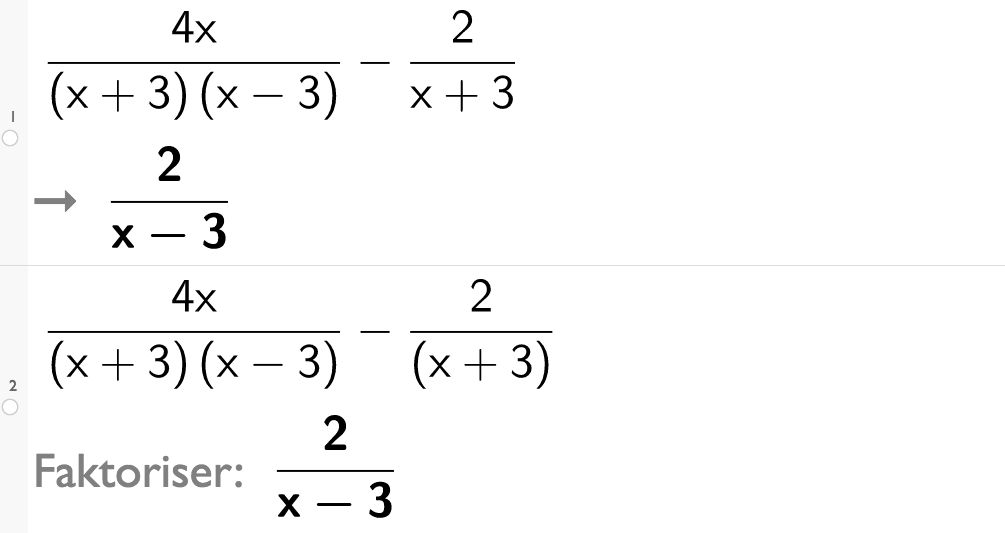 Skjermutklipp fra CAS i GeoGebra, to linjer. På linje 1 er det skrevet 4 x delt på parentes x pluss 3 parentes slutt og delt på parentes x minus 3 parentes slutt minus 2 delt på parentes x pluss 3 parentes slutt. Svaret er 2 delt på parentes x minus 3 parentes slutt. På linje 2 er det samme uttrykket som på linje 1 skrevet inn. Svaret med Faktoriser er det samme som i linje 1. Illustrasjon.
