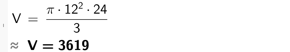 CAS-utregning i GeoGebra. Det står V er lik parentes pi multiplisert med 12 i andre multiplisert med 24 parentes slutt dividert på 3. Svaret med tilnærming er 3619. Skjermutklipp.