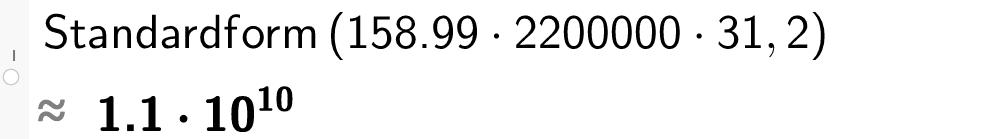Utklipp fra CAS i GeoGebra. Det er skrevet inn Standardform parentes 158 komma 99 multiplisert med 2200000 multiplisert med 31 komma 2 parentes slutt. Svaret er gitt som tilnærmet lik 1 komma 1 multiplisert med 10 opphøyd i 10. Skjermutklipp.