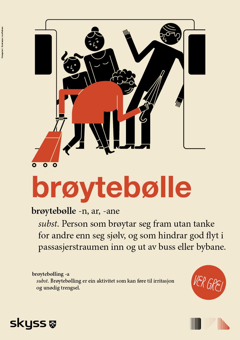 En plakat fra kollektivselskapet Skyss etterlikner et ordboksoppslag som definerer ordet «brøytebølle» som en person som brøyter seg fram på bussen eller bybanen. En tegning viser en dame med trillevogn og paraply som brøyter seg vei forbi andre passasjerer på vei inn på bybanen. Illustrasjon.