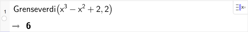 CAS-utrekning i GeoGebra. På linje 1 er det skrive Grenseverdi parentes x i tredje minus x i andre pluss 2, komma, 2 parentes slutt. Svaret er 6. Skjermutklipp.