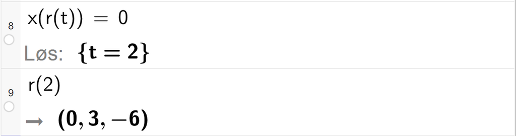 Skjermutklipp fra CAS-vinduet i GeoGebra. På linje 8 er det skrevet x av r av t er lik 0. Svaret med Løs er t er lik 2. På linje 9 er det skrevet r av 2. Svaret er koordinatene 0, 3 og minus 6. Skjermutklipp.