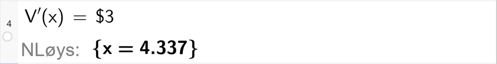 CAS-utrekning med GeoGebra. På linje 4 er det skrive V derivert av x er lik dollarteikn 3. Svaret med NLøys er x er lik 4,337. Skjermutklipp.